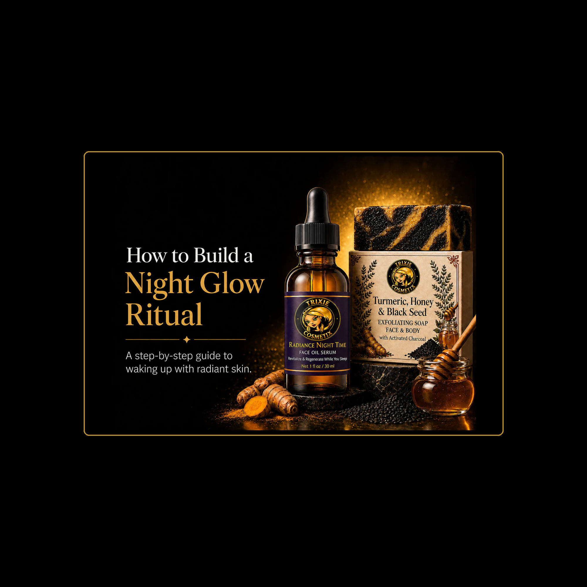 How to Build a Night Glow Ritual: Your Step-by-Step Guide to Waking Up with Radiant Skin